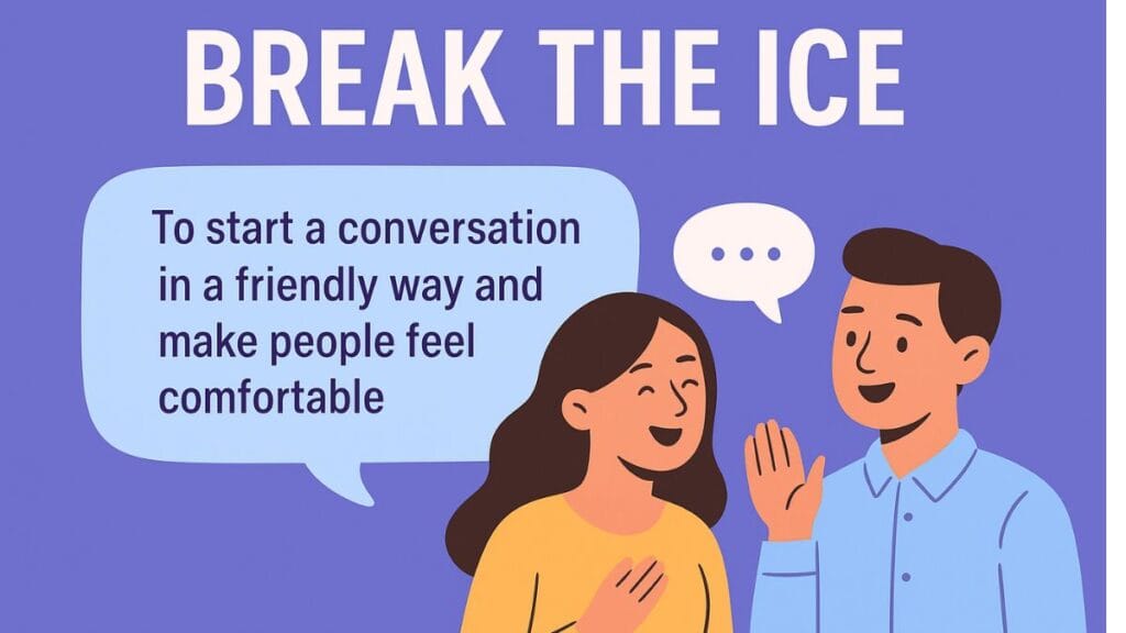 Idiom of the Day – Break the ice Meaning and Examples