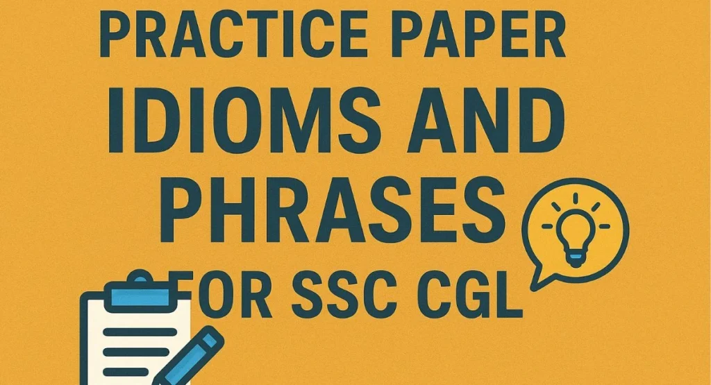 Practice Paper - Idioms and Phrases for SSC CGL
